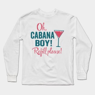 Cabana Boy - Refill Please Long Sleeve T-Shirt